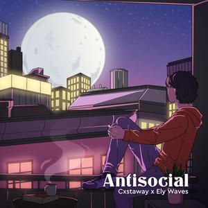 Antisocial (feat. Ely Waves) [Explicit]