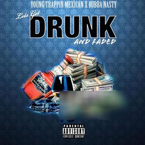 Lets get drunk and faded (feat. Bubba Nasty) [Explicit]