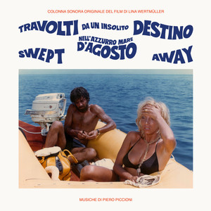 Travolti da un insolito destino nell'azzurro mare d'Agosto (Swept Away) (Original Soundtrack / Remastered 2022)