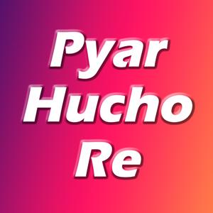 Pyar Hu Cho Re