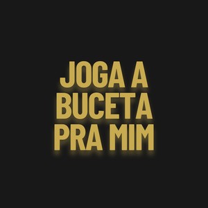 Joga A Buceta Pra Mim (Explicit)