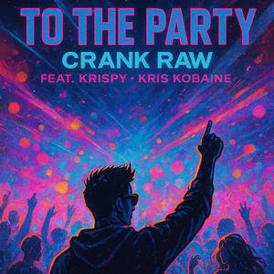 To The Party (feat. Kris Kobaine & Kri$py) (Explicit)