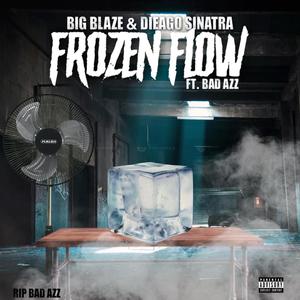 Dieago Sinatra - Frozen Flow (feat. Big Blaze & Bad Azz) (Explicit)
