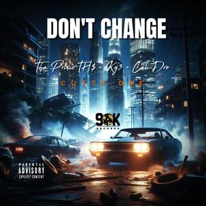 Don't Change (feat. Ky3 & Kingcalidro) (Explicit)