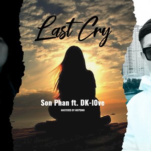 Last Cry (Original Ver) (feat. Son Phan) [Explicit]