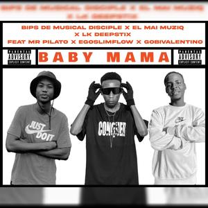 BABY MAMA (feat. El Mai Muziq, LK DEEPSTIX, Ego slimflow, Mr Pilato & GobiValentino)