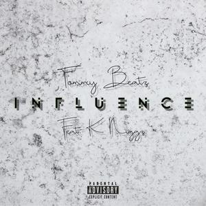 Influence (feat. K Niggz) (Explicit)