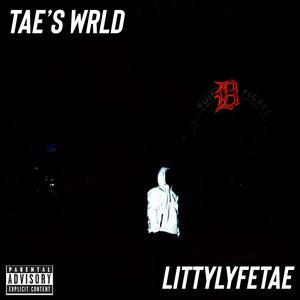 Tae's Wrld (Explicit)