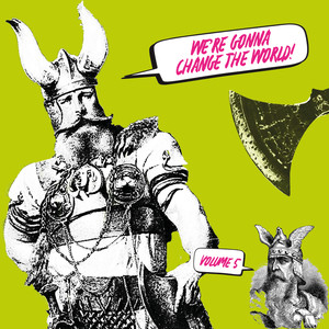 We’re Gonna Change The World! Vol. 5