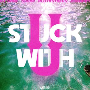 Stuck With U (feat. SKXXP, plutostxcks, kr4mpus & GeeOhGee) [Explicit]