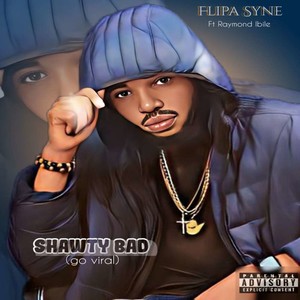 Shawty Bad (Go Viral) (Explicit)