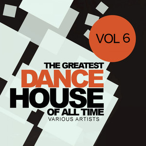 The Greatest Dance House Of All Time, Vol.6