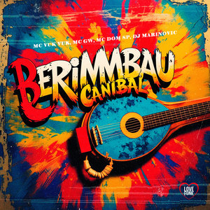 Berimbau Canibal (Explicit)