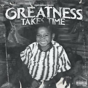 Greatness Takes Time (Explicit)