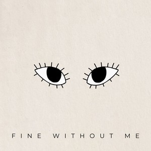 Fine Without Me