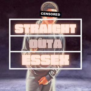 Straight Outa Essex (Explicit)