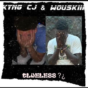 Clueless (feat. KyngCJ) (Explicit)