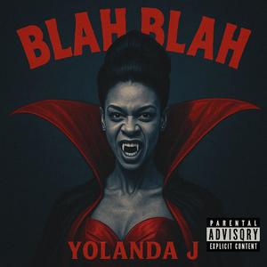 Yolanda J - BLAH BLAH (Explicit)