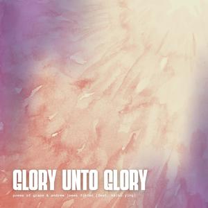 Glory Unto Glory (feat. Keiko Ying)