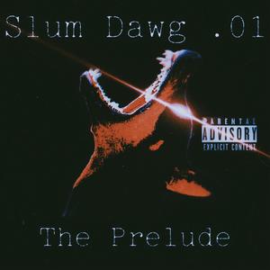 Slum Dawg .01: The Prelude (Explicit)