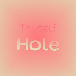 Thyself Hole