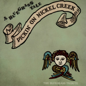 A Bluegrass Tale: Pickin' On Nickel Creek - The Bluegrass Tribute