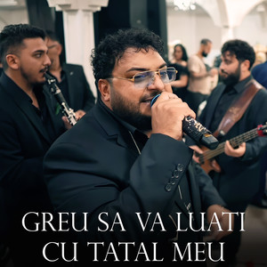 Greu Sa Va Luati Cu Tatal Meu
