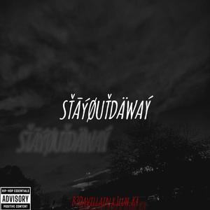 STaYOuTDaWAy (feat. b3davillain) [K4nFriends] [Explicit]