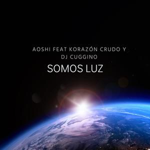 Somos Luz (feat. Korazón Crudo & DJ Cuggino) [Explicit]