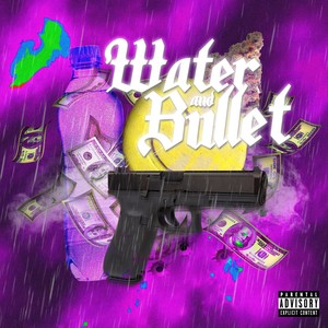 Water And Bullet (Explicit)