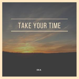 EKA - Take Your Time
