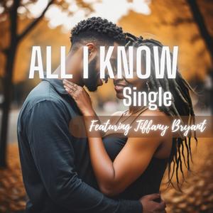 All I Know (feat. Tiffany Bryant)