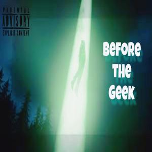 Before the Geek (Explicit)