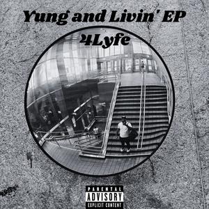 Yung and Livin' EP 4lyfe (Explicit)