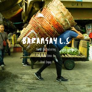Barangay L.S (feat. Poy Labartinos & Fred Engay)