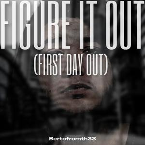 Figure it out (First day out) [Explicit]