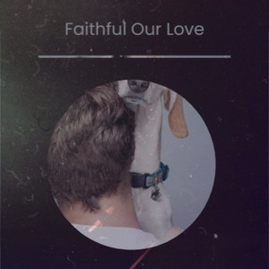 Faithful Our Love