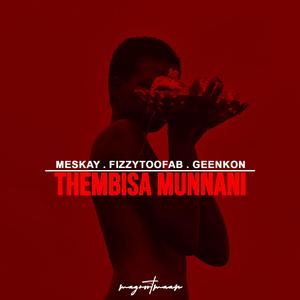 Thembisa Munnani (feat. Meskay & Geenkon)