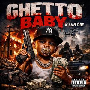 Ghetto Baby (feat. Luh Dre) (Explicit)