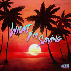 What I'm Saying (Explicit)
