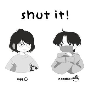 shut it! (Explicit)