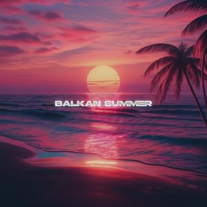 Balkan Summer (Slowed)