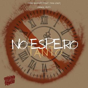 NO ESPERO TANTO (feat. Young Anxienty, Vepy & Yvng crisp) [Explicit]