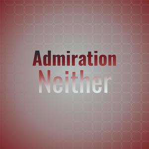 Admiration Neither