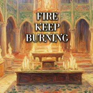 Fire Keep Burning