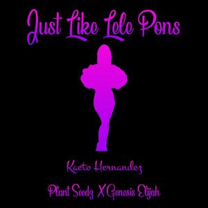 Just Like Lele Pons(feat. Plant Seedz & Genesis Elijah)