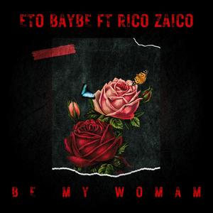 Be My Woman (feat. Rico Zaico)