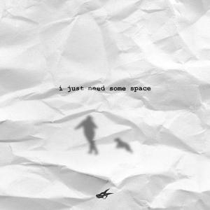 i just need some space