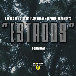 Estados (feat. Sikaria Flowkillah, Séptimo Fragmento, DeltaBeat & Truenos Music Prod.)