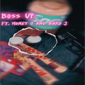 Boss Up (feat. $Money J & BAKO J) [Explicit]